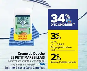 Carrefour Crème de Douche LE PETIT MARSEILLAIS offre