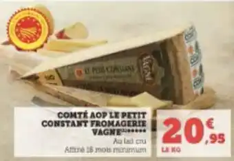 Super U COMTE AOP LE PETIT CONSTANT FROMAGERIE VAGNE offre