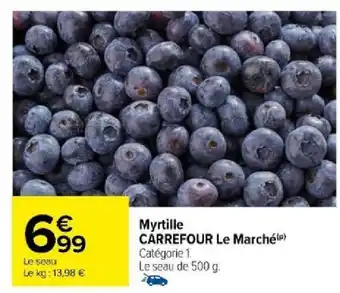 Carrefour Myrtille CARREFOUR Le Marché offre