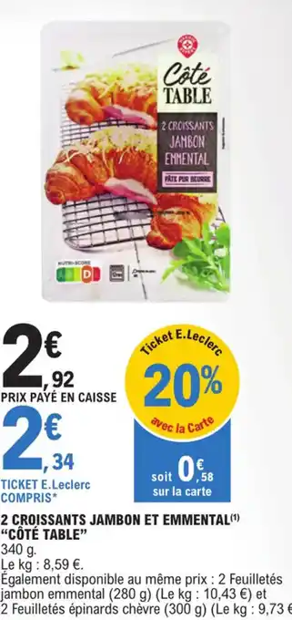 E.Leclerc 2 CROISSANTS JAMBON ET EMMENTAL(1) "CÔTÉ TABLE" offre