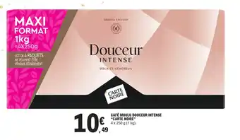 E.Leclerc CAFÉ MOULU DOUCEUR INTENSE "CARTE NOIRE" 4 x 250 g (1 kg). offre