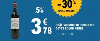 E.Leclerc CHÂTEAU MOULIN ROUSSELET COTES BOURG ROUGE offre