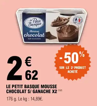 E.Leclerc LE PETIT BASQUE MOUSSE CHOCOLAT S/ GANACHE X2 (¹)(2) offre