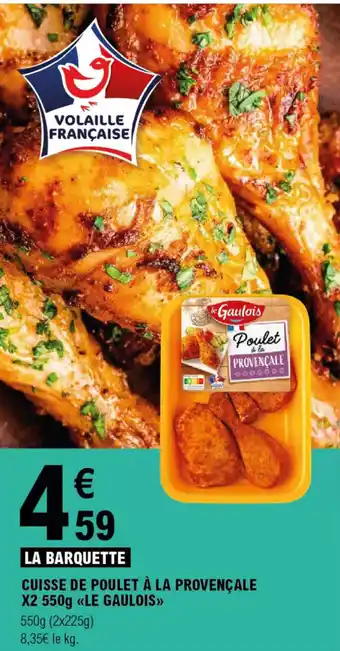 E.Leclerc CUISSE DE POULET À LA PROVENÇALE X2 550g <<LE GAULOIS>> offre