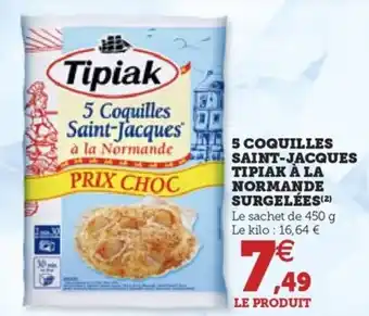 Hyper U 5 COQUILLES SAINT-JACQUES TIPIAK À LA NORMANDE SURGELÉES offre