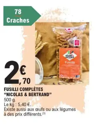 FUSILLI COMPLÈTES "NICOLAS & BERTRAND"