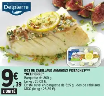 E.Leclerc DOS DE CABILLAUD AMANDES PISTACHES (4X(9) "DELPIERRE" offre