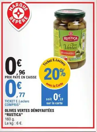 E.Leclerc OLIVES VERTES DÉNOYAUTÉES "RUSTICA" offre