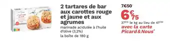 Picard 2 tartares de bar aux carottes rouge et jaune et aux agrumes offre