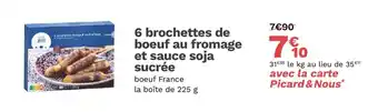 Picard 6 brochettes de boeuf au fromage et sauce soja sucrée offre