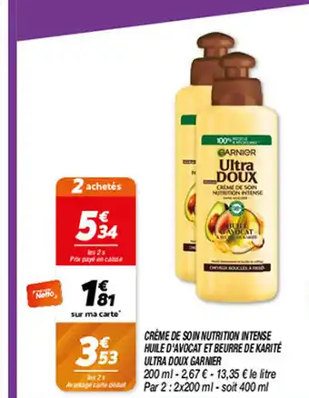 Netto CREME DE SOIN NUTRITION INTENSE HUILE D'AVOCAT ET BEURRE DE KARITÉ ULTRA DOUX GARMIER offre