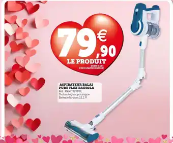 Hyper U ASPIRATEUR BALAI PURE FLEX RADIOLA offre