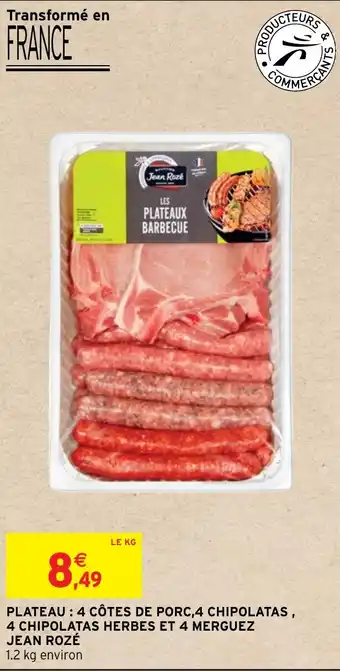 PLATEAU : 4 CÔTES DE PORC,4 CHIPOLATAS, 4 CHIPOLATAS HERBES ET 4 MERGUEZ JEAN ROZÉ