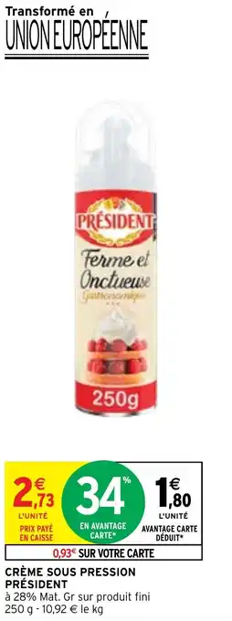 Intermarché CRÈME SOUS PRESSION PRÉSIDENT offre