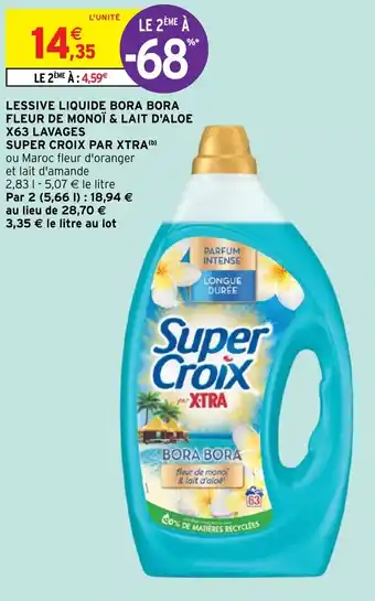 Intermarché LESSIVE LIQUIDE BORA BORA FLEUR DE MONOÏ & LAIT D'ALOE X63 LAVAGES SUPER CROIX PAR XTRA (b) offre