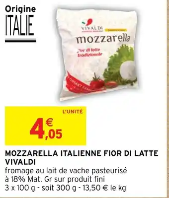 Intermarché MOZZARELLA ITALIENNE FIOR DI LATTE VIVALDI offre