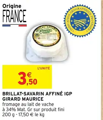 Intermarché BRILLAT-SAVARIN AFFINÉ IGP GIRARD MAURICE offre