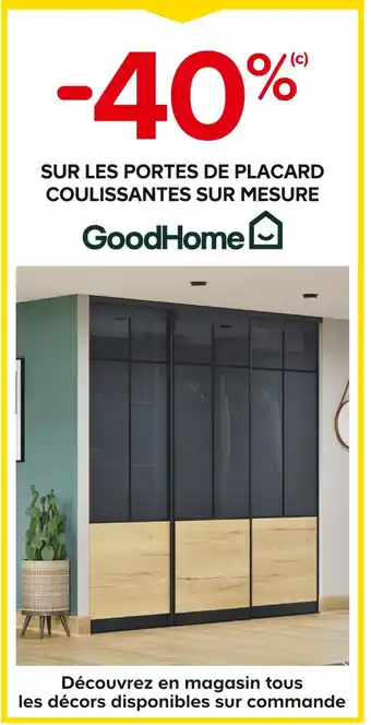 Castorama GoodHome -40% SUR LES PORTES DE PLACARD COULISSANTES SUR MESURE GoodHome offre