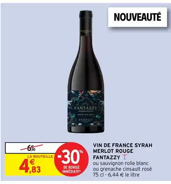 Intermarché Hyper VIN DE FRANCE SYRAH MERLOT ROUGE FANTAZZY Y offre