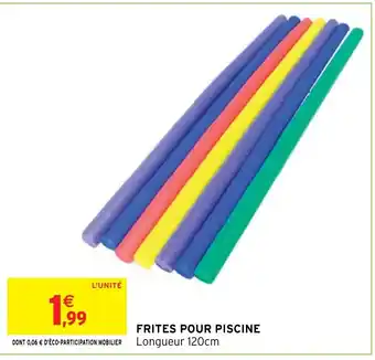 Intermarché Hyper FRITES POUR PISCINE offre