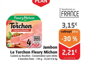 Colruyt Fleury michon - jambon le torchon offre