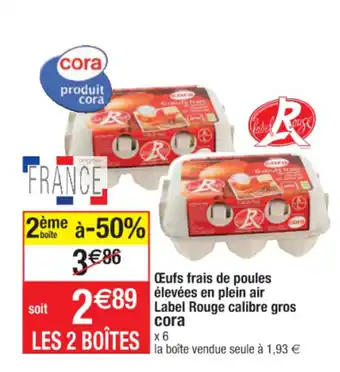 Cora x Carrefour Œufs frais de poules élevées en plein air label rouge calibre gros CORA offre