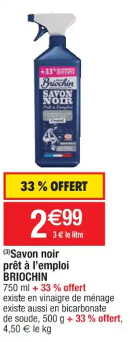 Cora x Carrefour Savon noir prêt à l'emploi BRIOCHIN offre