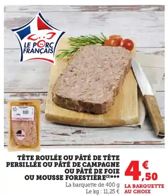 Hyper U TÊTE ROULÉE OU PÂTÉ DE TÊTE PERSILLÉE OU PÂTÉ DE CAMPAGNE OU PÂTÉ DE FOIE OU MOUSSE FORESTIÈRE (3) offre