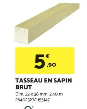 Bricomarché TASSEAU EN SAPIN BRUT offre