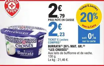 E.Leclerc BURRATA(1) 26% MAT. GR.(5) "LES CROISÉS" offre