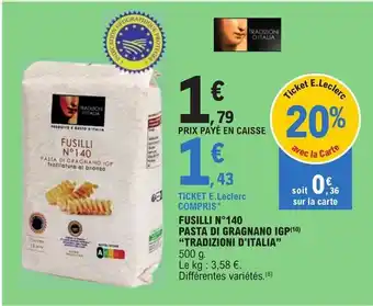 E.Leclerc FUSILLI N°140 PASTA DI GRAGNANO IGP "TRADIZIONI D'ITALIA" offre