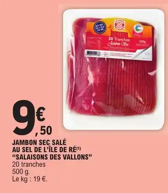 E.Leclerc JAMBON SEC SALÉ AU SEL DE L'ÎLE DE RÉ(1) "SALAISONS DES VALLONS" 20 tranches offre