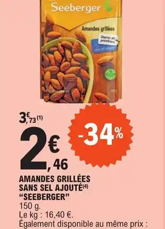 E.Leclerc AMANDES GRILLÉES SANS SEL AJOUTÉ (4) "SEEBERGER" offre