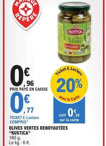 E.Leclerc OLIVES VERTES DENOYAUTÉES "RUSTICA" offre