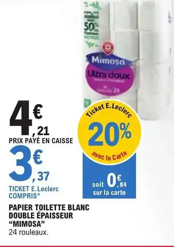 E.Leclerc PAPIER TOILETTE BLANC DOUBLE ÉPAISSEUR "MIMOSA" offre