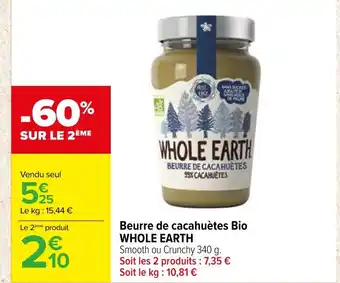 Carrefour Market Beurre de cacahuètes Bio WHOLE EARTH offre