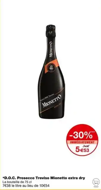 Monoprix *D.O.C. Prosecco Treviso Mionetto extra dry offre