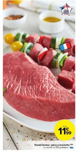 Carrefour Market Viande bovine : pièce à brochette offre