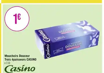 Géant Casino CASINO Mouchoirs Douceur Trois épaisseurs offre