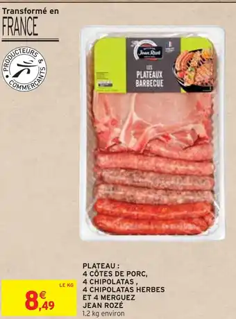 Intermarché JEAN ROZÉ PLATEAU : 4 CÔTES DE PORC, 4 CHIPOLATAS , 4 CHIPOLATAS HERBES ET 4 MERGUEZ offre