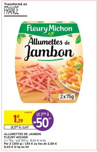 Intermarché FLEURY MICHON ALLUMETTES DE JAMBON offre