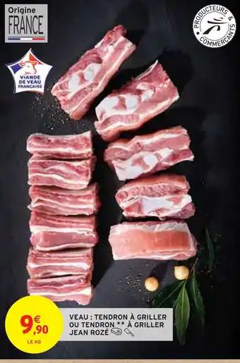 Intermarché JEAN ROZÉ VEAU : TENDRON À GRILLER OU TENDRON À GRILLER offre