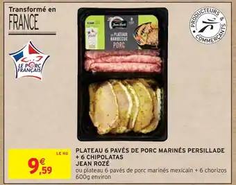 Intermarché JEAN ROZÉ PLATEAU 6 PAVÉS DE PORC MARINÉS PERSILLADE + 6 CHIPOLATAS offre