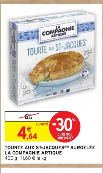 Intermarché LA COMPAGNIE ARTIQUE TOURTE AUX ST-JACQUES SURGELÉE offre