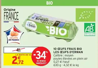 Intermarché LES ŒUFS D'ERWAN 10 ŒUFS FRAIS BIO offre