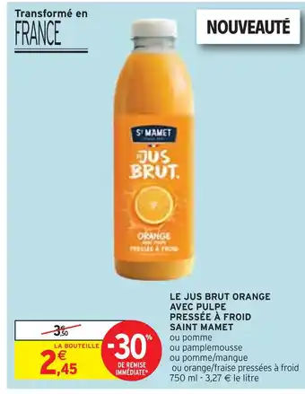 Intermarché SAINT MAMET LE JUS BRUT ORANGE AVEC PULPE PRESSÉE À FROID offre
