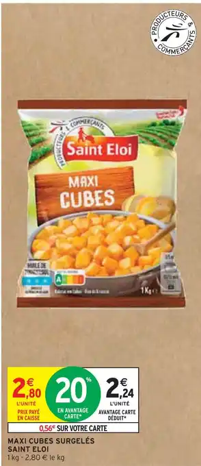 Intermarché SAINT ELOI MAXI CUBES SURGELÉS offre