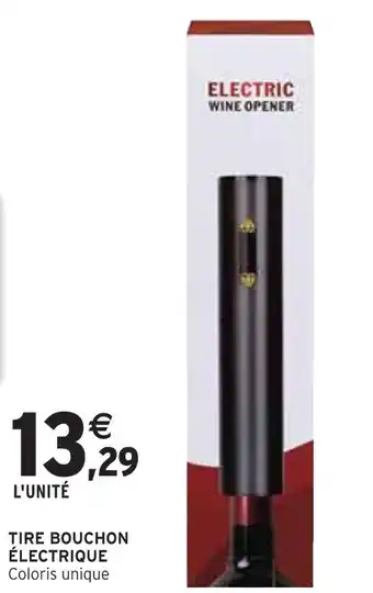 Intermarché TIRE BOUCHON ÉLECTRIQUE offre