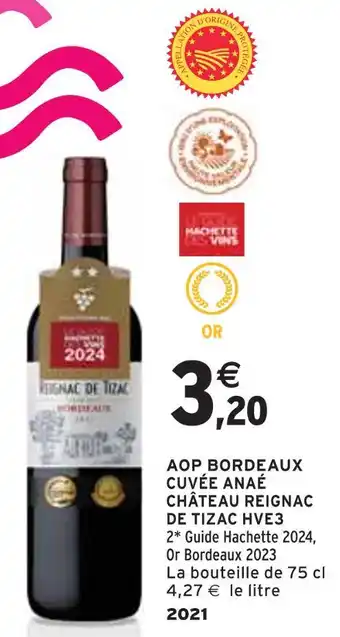 Intermarché CHÂTEAU REIGNAC DE TIZAC AOP BORDEAUX CUVÉE ANAÉ HVE3 offre