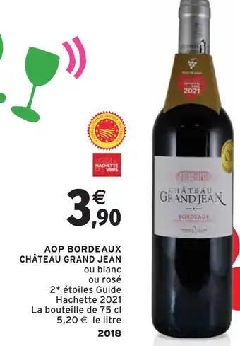 Intermarché CHÂTEAU GRAND JEAN AOP BORDEAUX offre